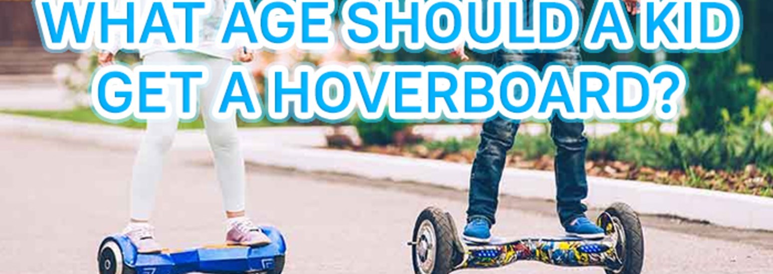 What age should a kid get a hoverboard?