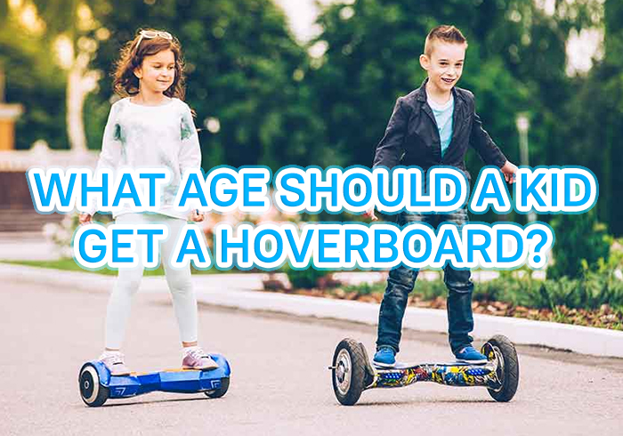 What age should a kid get a hoverboard?
